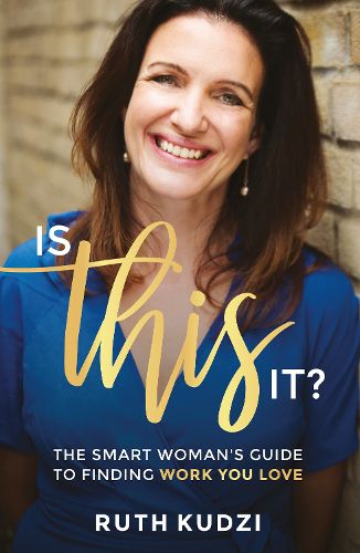 Cover image for Is This It?: The smart woman's guide to finding work you love