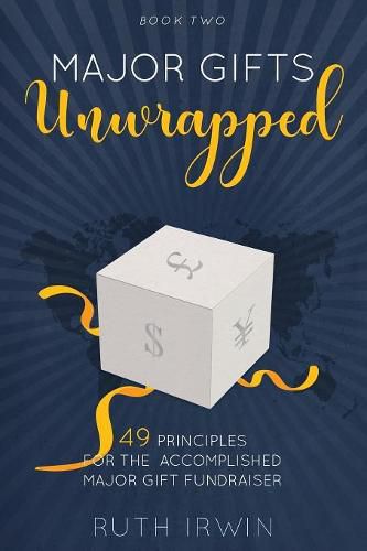 Cover image for Major Gifts Unwrapped: 49 Principles for the Accomplished Major Gift Fundraiser