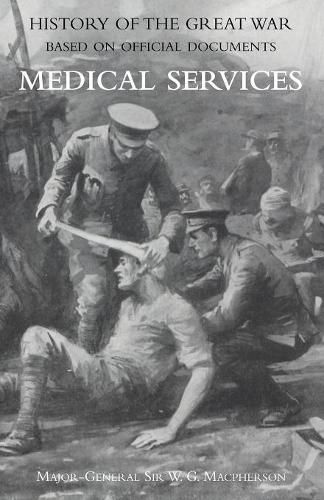 Cover image for Medical (Campaign) Services Vol 3(official History of the Great War Based on Official Documents)