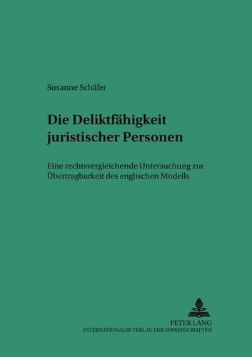 Cover image for Die Deliktsfaehigkeit Juristischer Personen: Eine Rechtsvergleichende Untersuchung Zur Uebertragbarkeit Des Englischen Modells