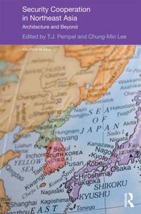 Cover image for Security Cooperation in Northeast Asia: Architecture and Beyond