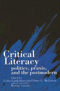 Cover image for Critical Literacy: Politics, Praxis, and the Postmodern