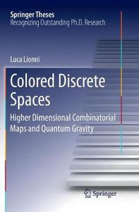 Cover image for Colored Discrete Spaces: Higher Dimensional Combinatorial Maps and Quantum Gravity