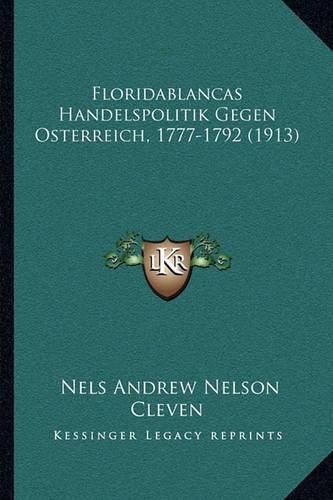 Cover image for Floridablancas Handelspolitik Gegen Osterreich, 1777-1792 (1913)