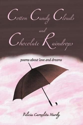 Cover image for Cotton Candy Clouds and Chocolate Raindrops: Poems about Love and Dreams