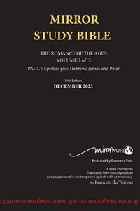 Cover image for Hardback 11th Edition MIRROR STUDY BIBLE VOLUME 2 OF 3 Updated December 2023 Paul's Brilliant Epistles & The Amazing Book of Hebrews also, James - The Younger Brother of Jesus & Portions of Peter