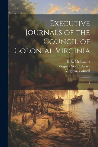 Cover image for Executive Journals of the Council of Colonial Virginia