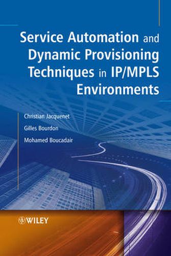 Service Automation and Dynamic Provisioning Techniques in IP/MPLS Environments