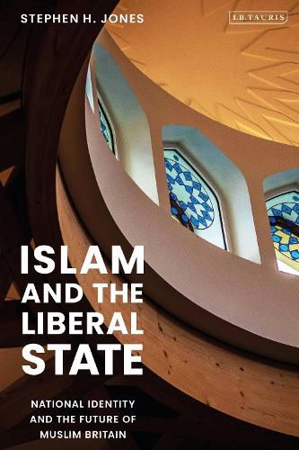 Cover image for Islam and the Liberal State: National Identity and the Future of Muslim Britain