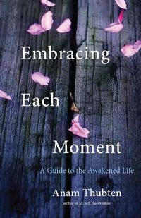 Cover image for Embracing Each Moment: A Guide to the Awakened Life