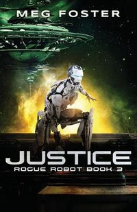 Cover image for Justice (Rogue Robot Book 3)