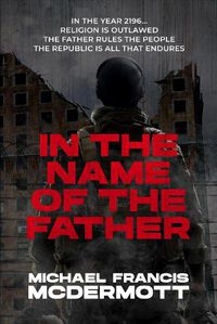 Cover image for In the Name of the Father: A Dystopian Novel