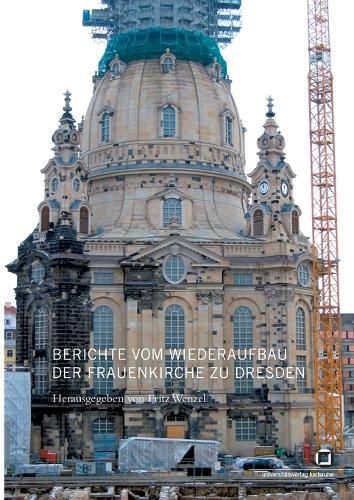 Cover image for Berichte vom Wiederaufbau der Frauenkirche zu Dresden