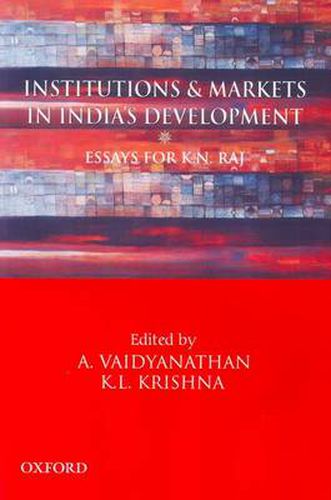 Cover image for Institutions and Markets in India's Development: Essays for K.N. Raj