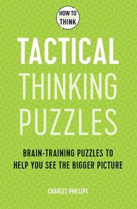 Cover image for How to Think - Tactical Thinking Puzzles: Brain-training puzzles to help you see the bigger picture
