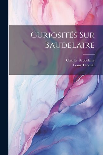 Cover image for Curiosites Sur Baudelaire