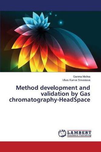 Method development and validation by Gas chromatography-HeadSpace