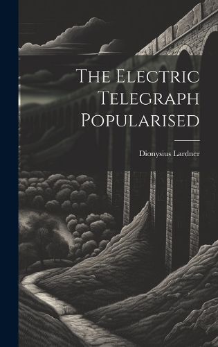 The Electric Telegraph Popularised