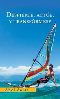 Cover image for Despierte, Actue, Y Transformese