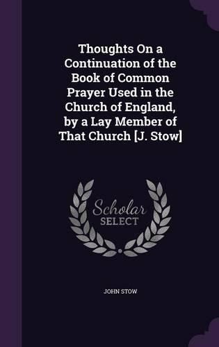 Thoughts on a Continuation of the Book of Common Prayer Used in the Church of England, by a Lay Member of That Church [J. Stow]