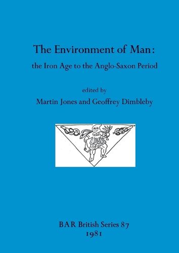 Cover image for The Environment of Man: the Iron Age to the Anglo-Saxon Period