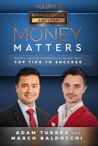 Cover image for Money Matters: World's Leading Entrepreneurs Reveal Their Top Tips To Success (Business Leaders Vol.2 - Edition 4)