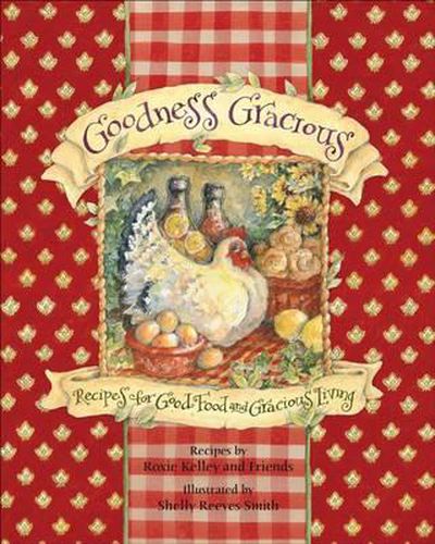 Cover image for Goodness Gracious: Recipes for Good Food and Gracious Living