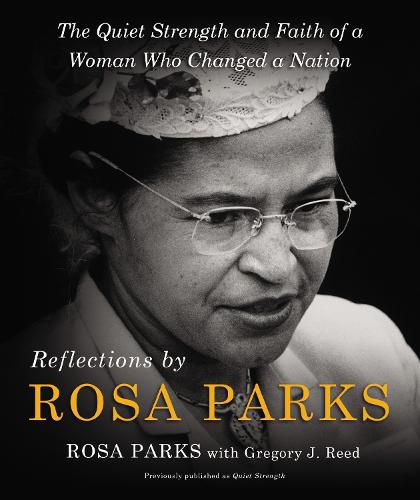 Cover image for Reflections by Rosa Parks: The Quiet Strength and Faith of a Woman Who Changed a Nation