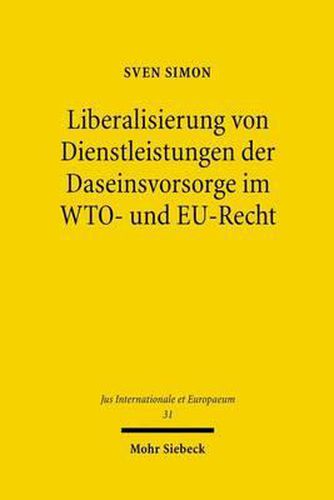Cover image for Liberalisierung von Dienstleistungen der Daseinsvorsorge im WTO- und EU-Recht