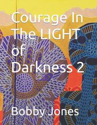 Cover image for Courage In The LIGHT of Darkness 2