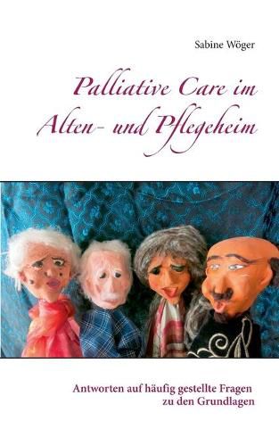 Cover image for Palliative Care im Alten- und Pflegeheim: Antworten auf haufig gestellte Fragen zu den Grundlagen