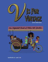 Cover image for V is for Vintage: An Alphabet Book of Oldies but Goodies