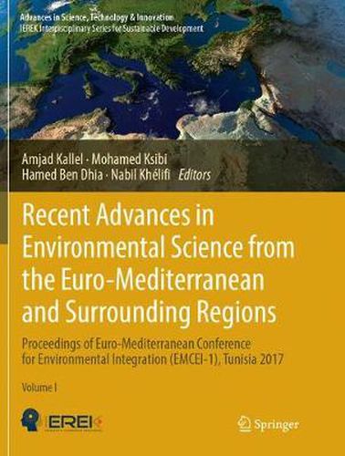 Cover image for Recent Advances in Environmental Science from the Euro-Mediterranean and Surrounding Regions: Proceedings of Euro-Mediterranean Conference for Environmental Integration (EMCEI-1), Tunisia 2017