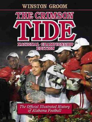 Cover image for The Crimson Tide: The Official Illustrated History of Alabama Football, National Championship Edition