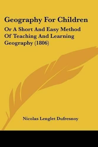 Geography for Children: Or a Short and Easy Method of Teaching and Learning Geography (1806)