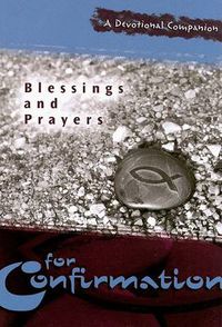 Cover image for Blessings and Prayers for Confirmation: A Devotional Companion