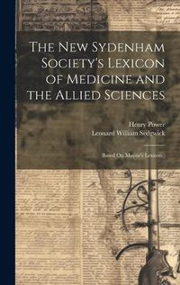 Cover image for The New Sydenham Society's Lexicon of Medicine and the Allied Sciences