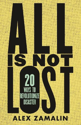 All Is Not Lost: 20 Ways to Revolutionize Disaster