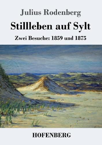 Stillleben auf Sylt: Zwei Besuche: 1859 und 1875