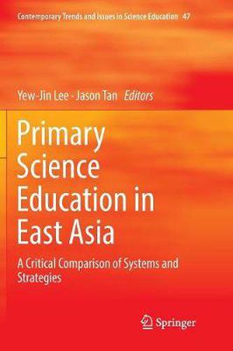 Primary Science Education in East Asia: A Critical Comparison of Systems and Strategies