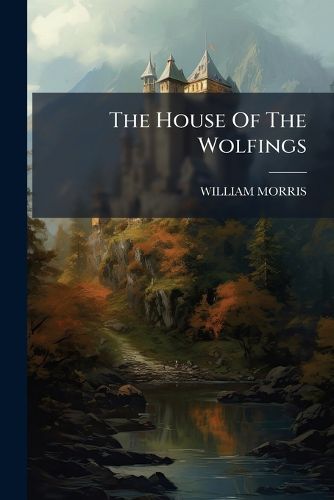 Cover image for The House of the Wolfings - Scholar's Choice Edition