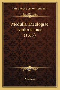 Cover image for Medulla Theologiae Ambrosianae (1617)