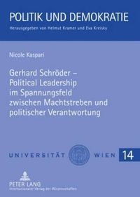 Cover image for Gerhard Schroeder - Political Leadership Im Spannungsfeld Zwischen Machtstreben Und Politischer Verantwortung