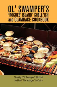 Cover image for Ol' Swamper's Rogues' Island Shellfish and Clambake Cookbook