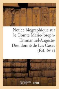 Cover image for Notice Biographique Sur Le Comte Marie-Joseph-Emmanuel-Auguste-Dieudonne de Las Cases (Ed.1865)