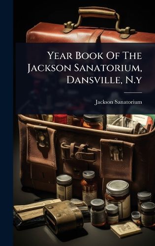 Cover image for Year Book Of The Jackson Sanatorium, Dansville, N.y