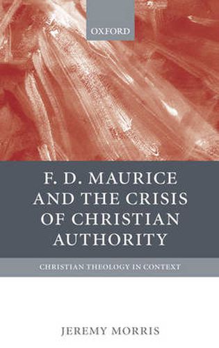 Cover image for F D Maurice and the Crisis of Christian Authority