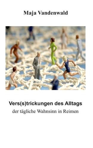 Cover image for Vers(s)trickungen des Alltags: Der tagliche Wahnsinn in Reimen