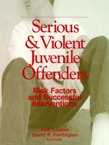 Cover image for Serious and Violent Juvenile Offenders: Risk Factors and Successful Interventions