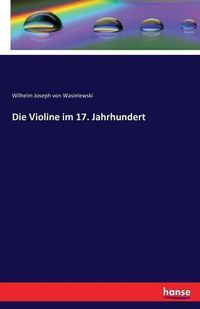 Cover image for Die Violine im 17. Jahrhundert